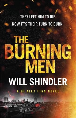The Burning Men: The first in a gripping, gritty and red hot crime series (DI Alex Finn)