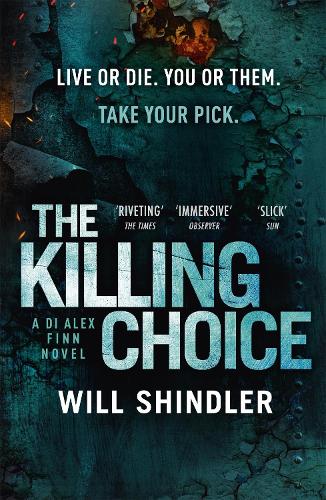 The Killing Choice: Sunday Times Crime Book of the Month ‘Riveting' (DI Alex Finn)