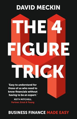 The 4 Figure Trick: Business Finance Made Easy