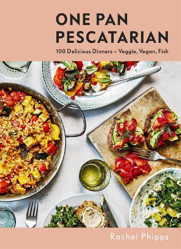 One Pan Pescatarian: 100 Delicious Dinners – Veggie, Vegan, Fish