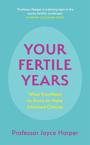 Your Fertile Years: What You Need to Know to Make Informed Choices