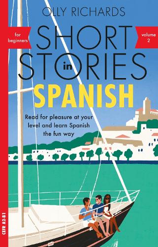 Short Stories in Spanish for Beginners, Volume 2: Read for pleasure at your level, expand your vocabulary and learn Spanish the fun way with Teach ... Foreign Language Graded Reader Series)