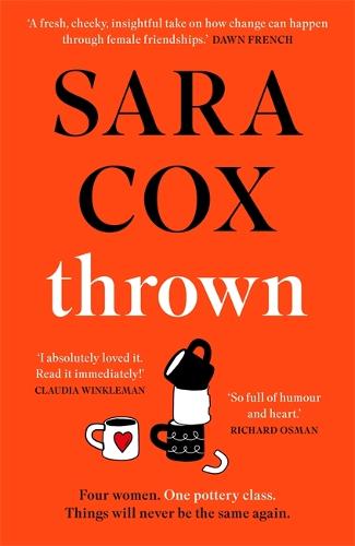 Thrown: THE SUNDAY TIMES BESTSELLER This summer's novel of friendship, heartbreak and pottery for beginners