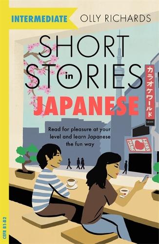 Short Stories in Japanese for Intermediate Learners: Read for pleasure at your level, expand your vocabulary and learn Japanese the fun way! (Teach Yourself Foreign Language Graded Reader Series)