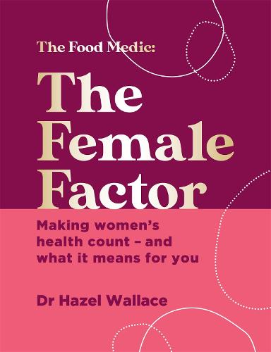 The Female Factor: Making women�s health count � and what it means for you