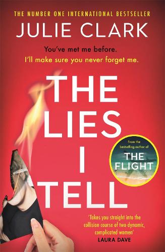 The Lies I Tell: A twisty and engrossing thriller about a woman who cannot be trusted, from the bestselling author of The Flight