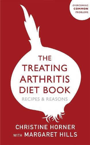 The Treating Arthritis Diet Book: Recipes and Reasons (Overcoming Common Problems)