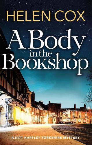 A Body in the Bookshop: Kitt Hartley Yorkshire Mysteries 2 (The Kitt Hartley Yorkshire Mysteries)