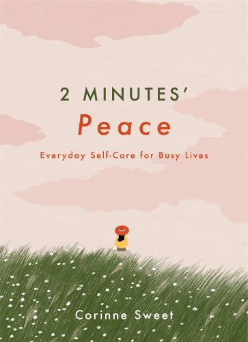 2 Minutes' Peace: Everyday Self-Care for Busy Lives