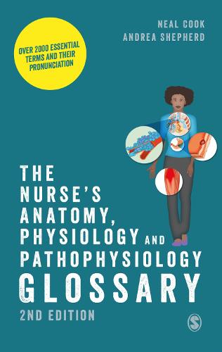 The Nurse's Anatomy, Physiology and Pathophysiology Glossary: Over 2000 essential terms and their pronunciation