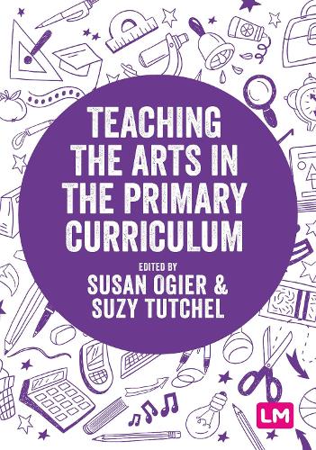 Teaching the Arts in the Primary Curriculum (Exploring the Primary Curriculum)