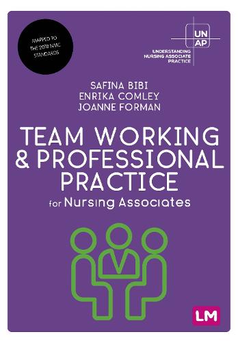 Team Working and Professional Practice for Nursing Associates (Understanding Nursing Associate Practice)