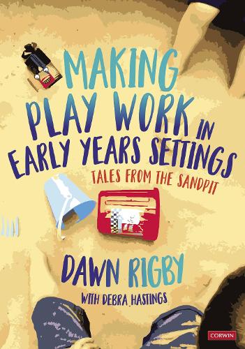 Making Play Work in Early Years Settings: Tales from the sandpit