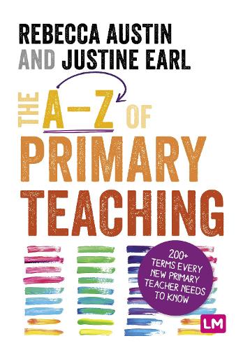 The A-Z of Primary Teaching: 200+ terms every new primary teacher needs to know (Ready to Teach)