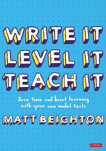 Write It. Level It. Teach It.: Save time and boost learning with your own model texts