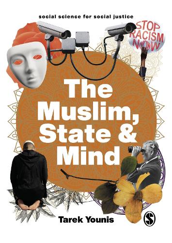The Muslim, State and Mind: Psychology in Times of Islamophobia (Social Science for Social Justice)