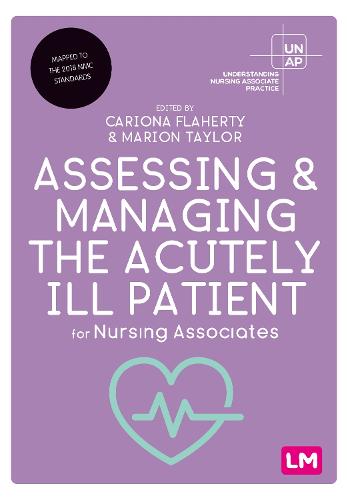 Assessing and Managing the Acutely Ill Patient for Nursing Associates (Understanding Nursing Associate Practice)