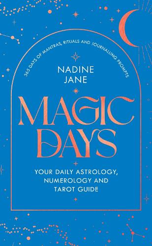 Magic Days: Unlock your daily magic with the power of astrology, rituals and journalling for spiritual self-care