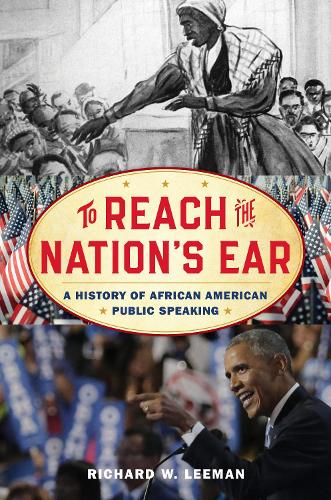 To Reach the Nation's Ear: A History of African American Public Speaking (American Ways)