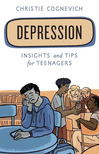 Depression: Insights and Tips for Teenagers (Empowering You)