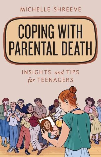 Coping with Parental Death: Insights and Tips for Teenagers (Empowering You)