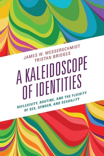 A Kaleidoscope of Identities: Reflexivity, Routine, and the Fluidity of Sex, Gender, and Sexuality