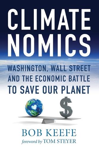 Climatenomics: Washington, Wall Street and the Economic Battle to Save Our Planet