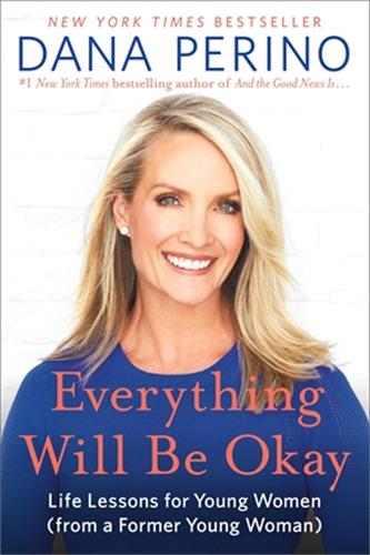 Everything Will Be Okay: Life Lessons for Young Women (from a Former Young Woman)