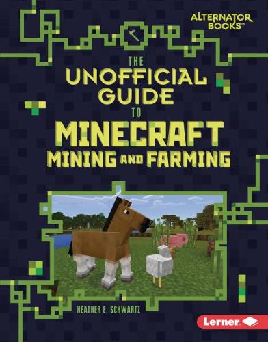 The Unofficial Guide to Minecraft Mining and Farming (My Minecraft)