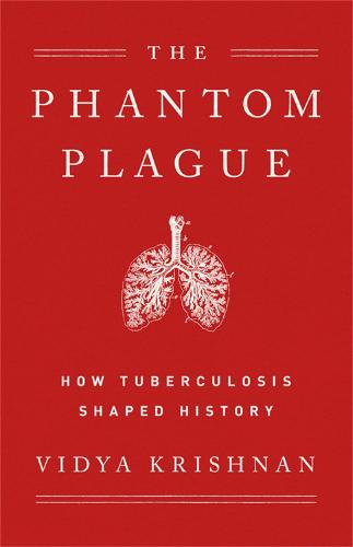 Phantom Plague: How Tuberculosis Shaped History