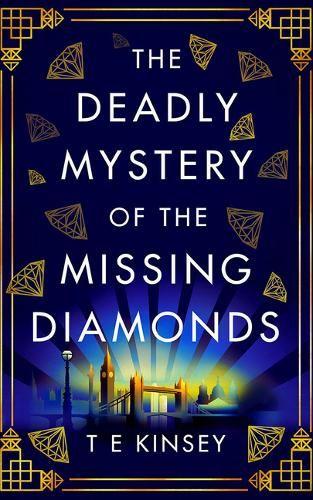 The Deadly Mystery of the Missing Diamonds: 1 (A Dizzy Heights Mystery, 1)