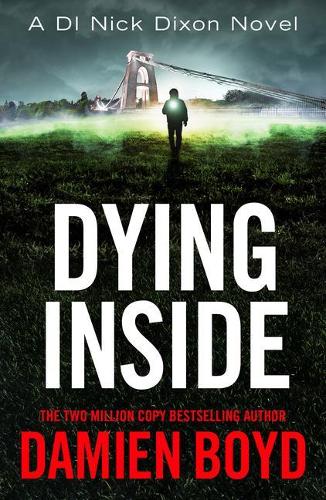 Dying Inside: 11 (DI Nick Dixon Crime, 11)