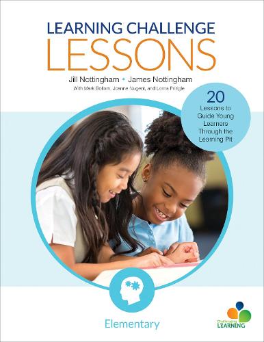 Learning Challenge Lessons, Elementary: 20 Lessons to Guide Young Learners Through the Learning Pit (Corwin Teaching Essentials)