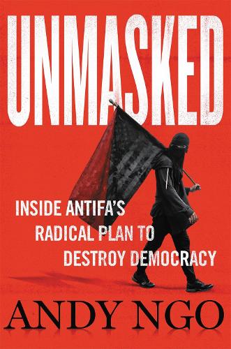 Unmasked: Inside Antifa's Radical Plan to Destroy Democracy