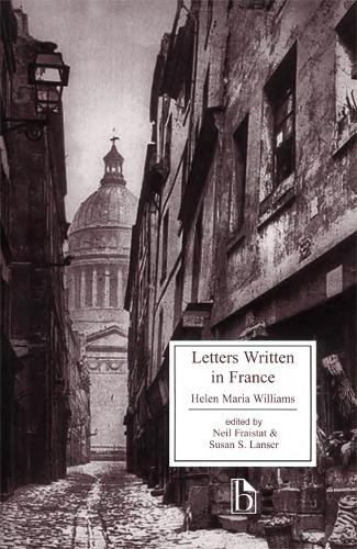 Letters Written in France: in the Summer 1790, to a Friend in England: Containing Various Anecdotes Relative to the French Revolution (Broadview Literary Texts)