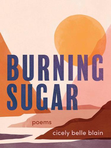 Burning Sugar: Poems