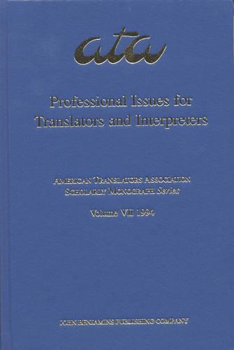 Professional Issues for Translators and Interpreters (American Translators Association Scholarly Monograph Series)