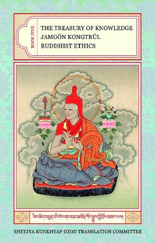 The Treasury of Knowledge: Buddhist Ethics v. 5
