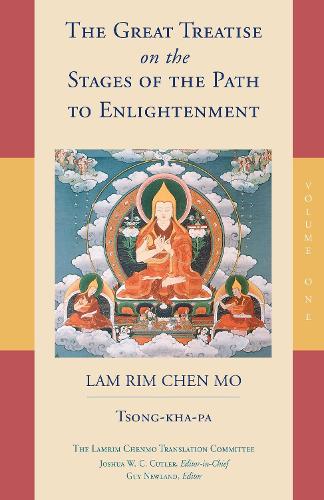 The Great Treatise on the Stages of the Path to Enlightenment: Volume 1 (Lamrim Chenmo)