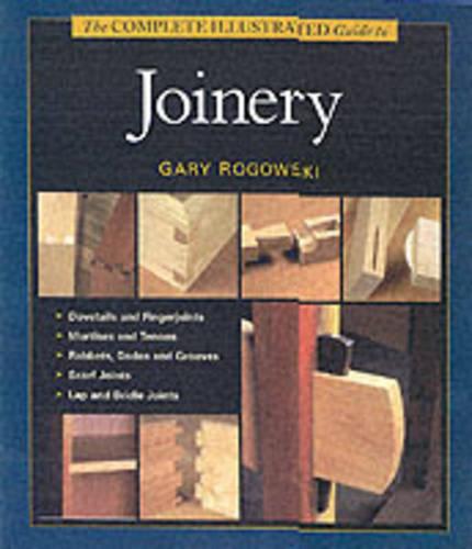 The Complete Illustrated Guide to Joinery (Complete Illustrated Guides)