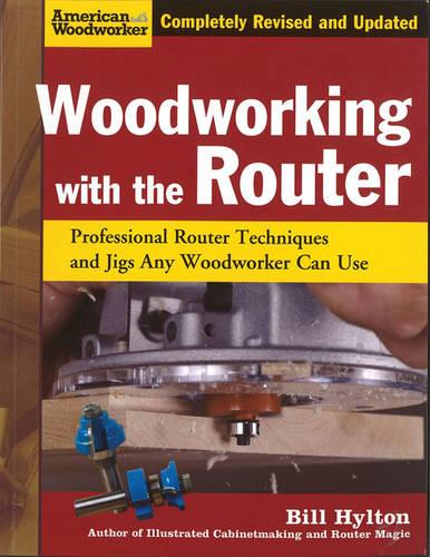 Woodworking with the Router (American Woodworker)