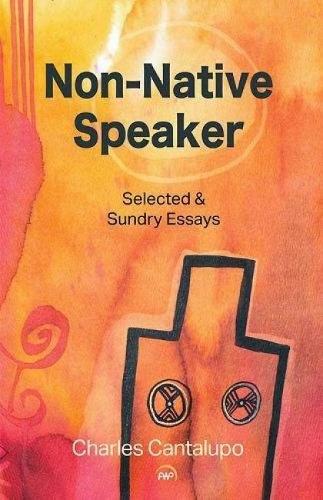 Non-Native Speaker Selected and Sundry Essays