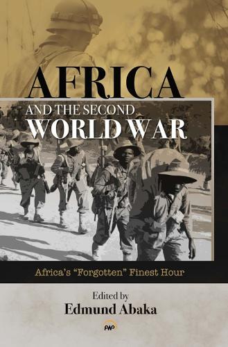 Africa and the Second World War: Africa's "Forgotten" Finest Hour