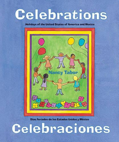 Celebrations/Celebraciones: Holidays of the United States of America and Mexico / Dias Feriados de Los Estados Unidos y Mexico (Charlesbridge Bilingual Books)