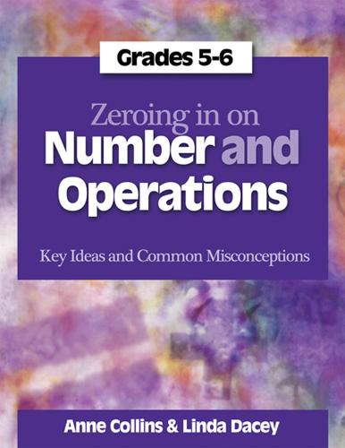 Zeroing in on Number and Operations, Grades 5-6: Key Ideas and Common Misconceptions