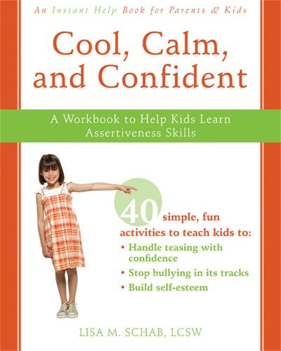 Cool, Calm, Confident: A Workbook to Help Kids Learn Assertiveness Skills