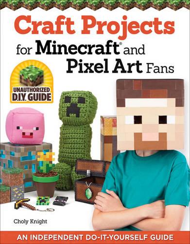 Craft Projects for Minecraft® and Pixel Art Fans