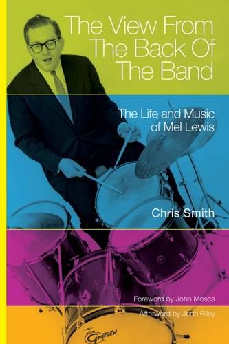 The View from the Back of the Band: The Life and Music of Mel Lewis (North Texas Lives of Musician Series): 10