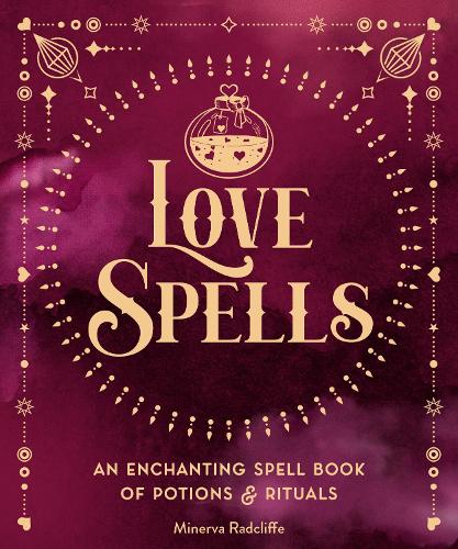 Love Spells: An Enchanting Spell Book of Potions & Rituals (3) (Pocket Spell Books)