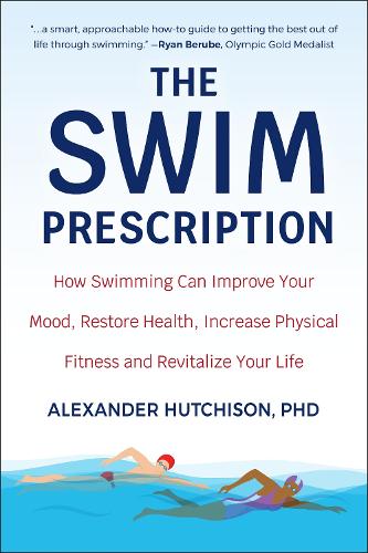 Swim Prescription: The Doctor-Designed Program for Health and Longevity